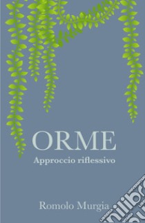 Orme. Approccio riflessivo libro di Murgia Romolo