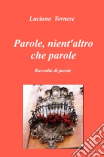 Parole, nient'altro che parole libro di Tornese Luciano