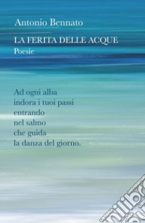 La ferita delle acque libro di Bennato Antonio