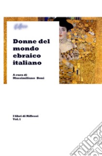 Donne del mondo ebraico italiano. I libri di riflessi libro di Boni Massimiliano