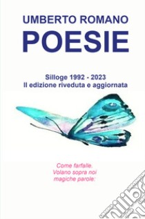 Poesie. Silloge 1992 - 2023 libro di Romano Umberto