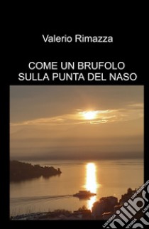 Come un brufolo sulla punta del naso libro di Rimazza Valerio