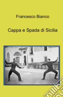 Cappa e Spada di Sicilia libro di Bianco Francesco