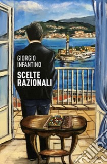 Scelte razionali libro di Infantino Giorgio