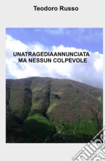 Una tragedia annunciata ma nessun colpevole libro di Russo Teodoro