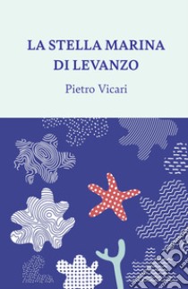 La stella marina di Levanzo libro di Vicari Pietro