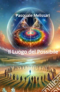 Il luogo del possibile libro di Melissari Pasquale