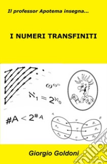 Il professor Apotema insegna... i numeri transfiniti libro di Goldoni Giorgio