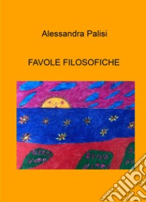 Favole filosofiche libro di Palisi Alessandra