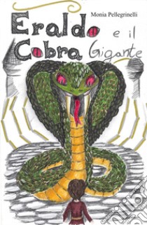 Eraldo e il cobra gigante libro di Pellegrinelli Monia