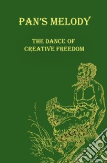 Pan's melody. The dance of creative freedom libro di Angelica Belloli