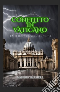 Conflitto in Vaticano. La ricerca del potere libro di Palamara Massimo