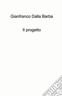 Il progetto libro di Dalla Barba Gianfranco