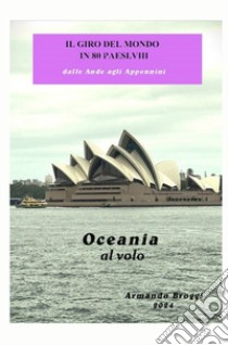 Il giro del mondo in 80 Paesi. Vol. 8: Oceania al volo libro di Broggi Armando