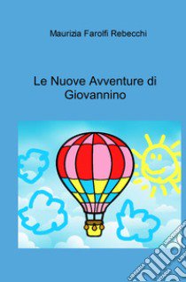 Le nuove avventure di Giovannino libro di Farolfi Rebecchi Maurizia