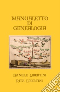 Manualetto di genealogia libro di Libertini Daniele; Libertini Rita