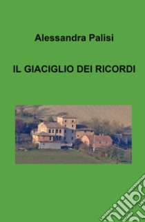 Il giaciglio dei ricordi libro di Palisi Alessandra