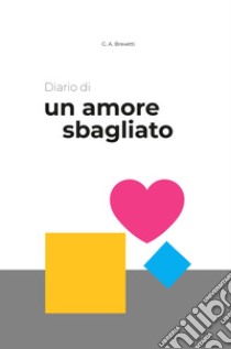 Diario di un amore sbagliato libro di Gerardo Antonio Brevetti