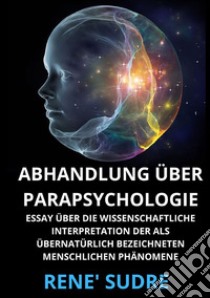 Abhandlung über Parapsychologie. Essay über die wissenschaftliche interpretation der als übernatürlich bezeichneten menschlichen phänomene libro di Sudre René