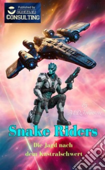 Snake Riders. Die Jagd nach dem Kastralschwert libro di Johnson M.D.