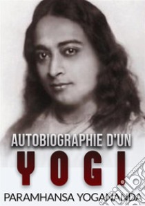 Autobiographie d'un yogi libro di Paramhansa Yogananda (Swami)