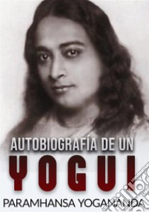 Autobiografía de un yogui libro di Paramhansa Yogananda (Swami)