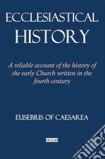 Ecclesiastical history. A reliable account of the history of the early Church written in the fourth century libro di Eusebio di Cesarea