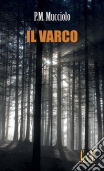 Il varco libro di Mucciolo P. M.