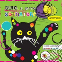 Buio, il gatto sognatore. Ediz. ampliata libro di Fontana Paola