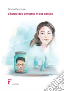 L'heure des comptes m'est contée libro di Desmaré Bruno