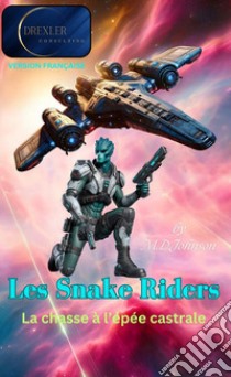 Les snake riders. La chasse à l'épée castrale libro di Johnson M.D.