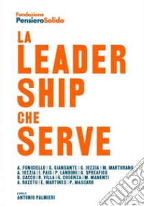 La leadership che serve libro di Palmieri A. (cur.)