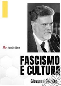 Fascismo e cultura. Nuova ediz. libro di Gentile Giovanni