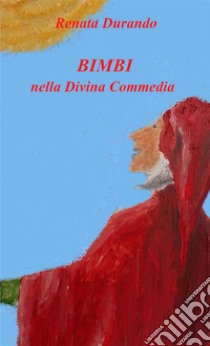 Bimbi nella Divina Commedia libro di Durando Renata