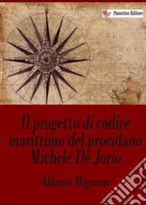 Il progetto di codice marittimo del procidano Michele De Jorio libro di Mignone Alfonso