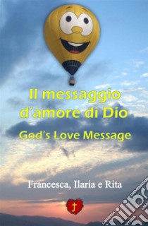 Il messaggio d'amore di Dio libro di Francesca; Ilaria; Rita