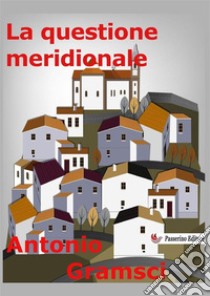 La questione meridionale libro di Gramsci Antonio