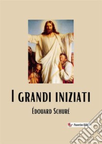 I grandi iniziati. Nuova ediz. libro di Schuré Édouard