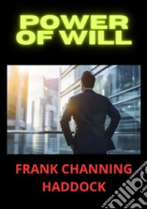 Power of will libro di Haddock Frank C.