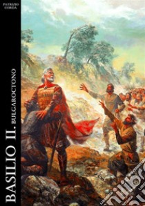 Basilio II. Bulgaroctono. Nuova ediz. libro di Corda Patrizio