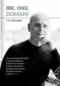 Ieri, oggi, domani libro di Ziccardi Vito