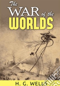 The war of the worlds libro di Wells Herbert George; De Angelis D. (cur.)