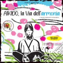 Aikido, la via dell'armonia. L'Aikido spiegato ai bambini libro di Fontana Paola