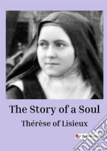 The story of a soul libro di Teresa di Lisieux (santa)