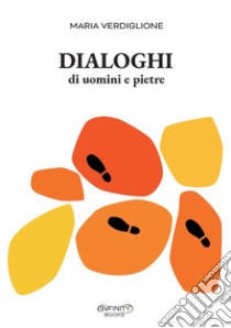 Dialoghi di uomini e pietre libro di Verdiglione Maria