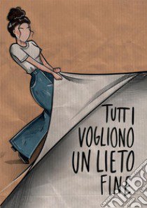 Tutti vogliono un lieto fine libro di Donadello Viviana