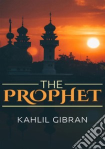 The prophet libro di Gibran Kahlil; De Angelis D. (cur.)