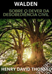 Walden. Sobre o dever da desobediência civil libro di Thoreau Henry David