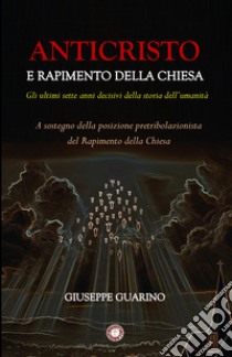 Anticristo e rapimento della chiesa libro di Guarino Giuseppe