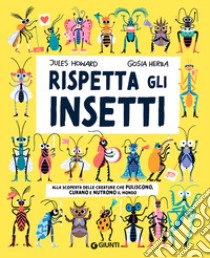 Rispetta gli insetti. Ediz. a colori libro di Howard Jules; Herba Gosia